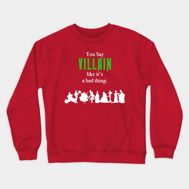 You Say Villain Crewneck Sweatshirt by Theme Park Gifts